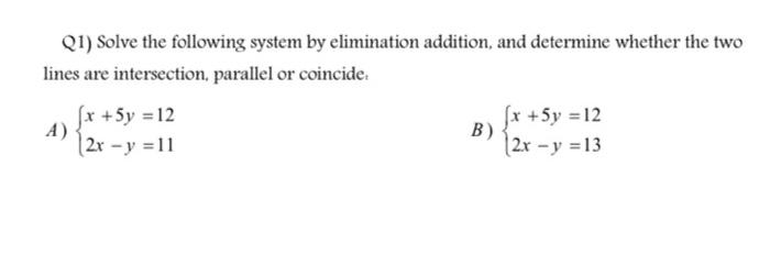 Solved Q1) Solve the following system by elimination | Chegg.com