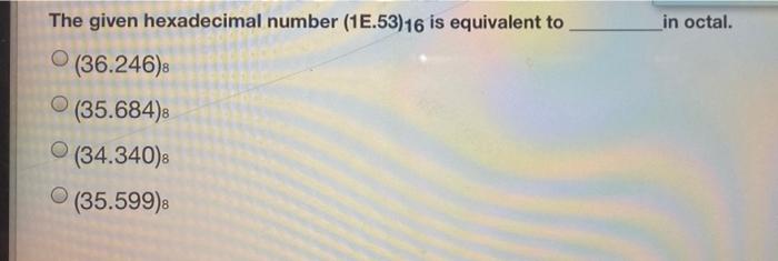 solved-the-given-hexadecimal-number-1e-53-16-is-equivalent-chegg