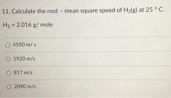 Solved 11. Calculate The Root - Mean Square Speed Of H2( G) | Chegg.com