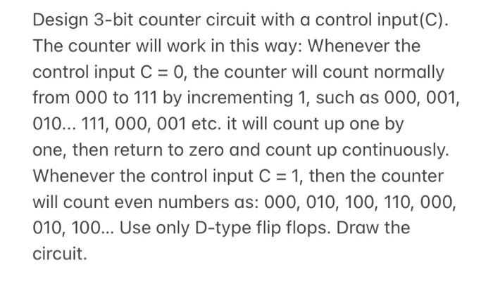 Solved Design 3-bit counter circuit with a control input(C). | Chegg.com
