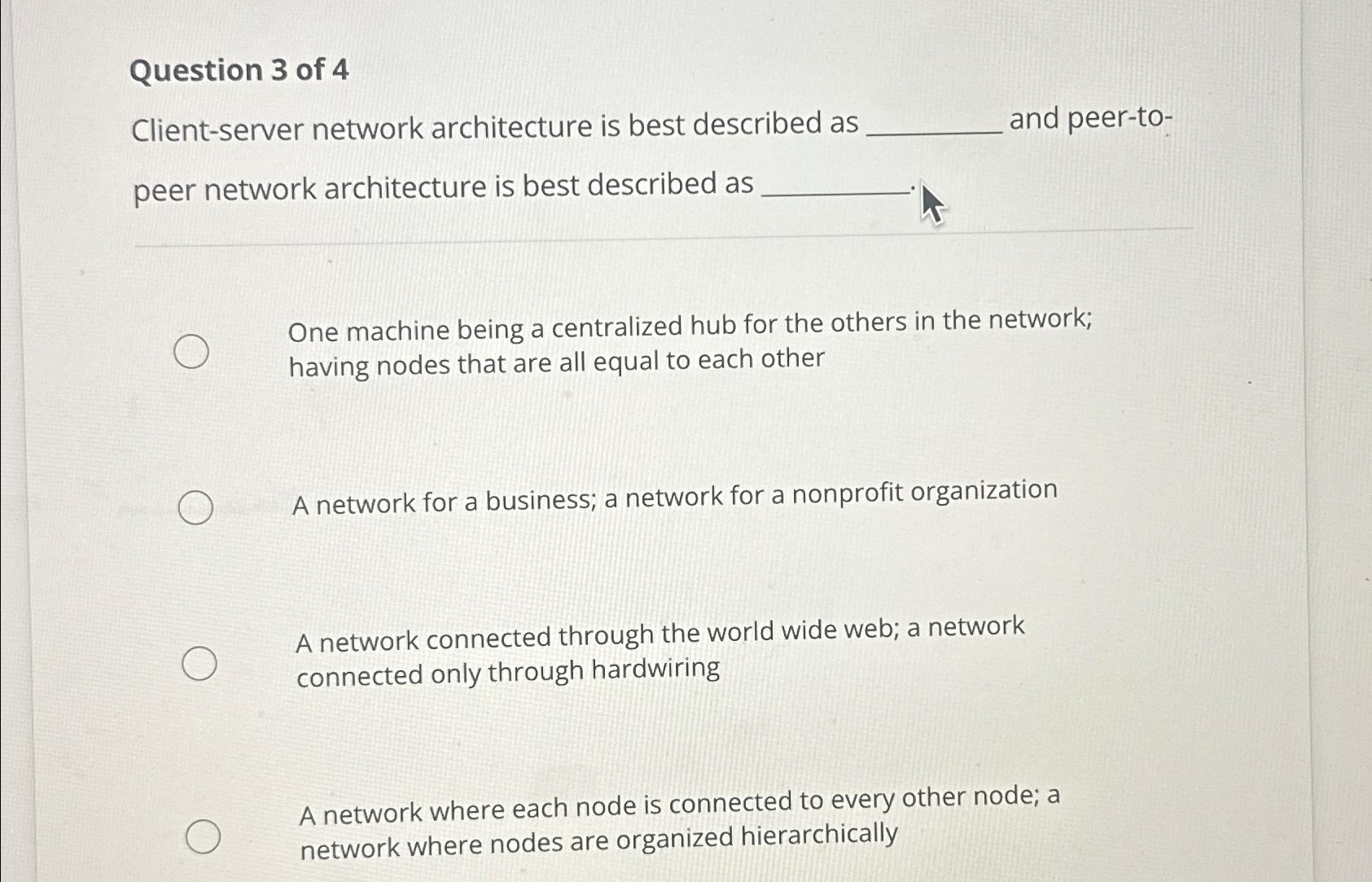 Solved Question 3 ﻿of 4Client-server network architecture is | Chegg.com