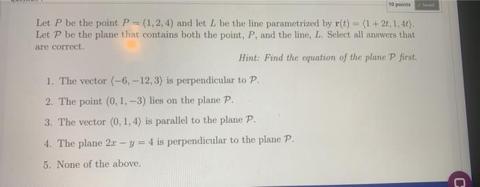 Solved 10 Points Let P Be The Point P = (1, 2, 4) And Let L | Chegg.com