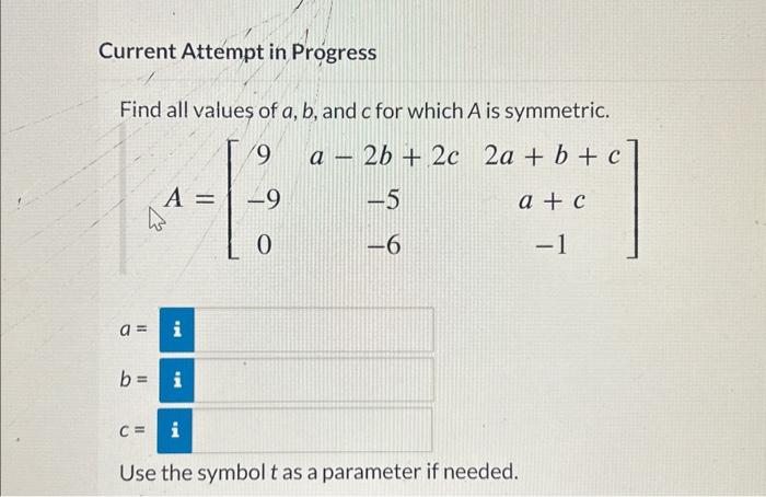 Solved Find all values of a,b, and c for which A is | Chegg.com