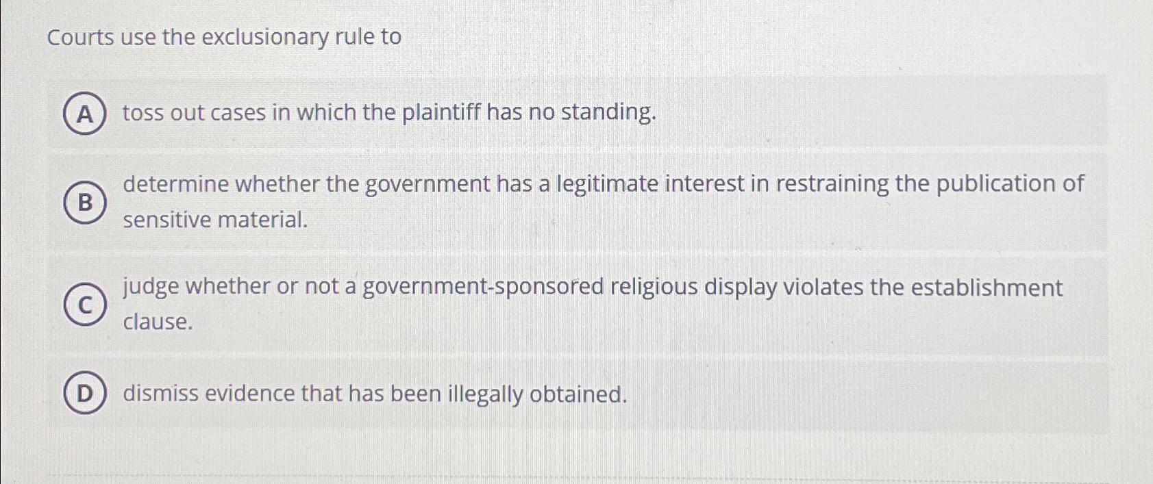 Solved Courts use the exclusionary rule totoss out cases in