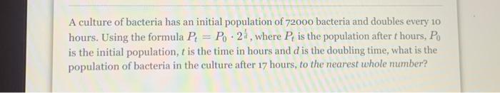 Solved A culture of bacteria has an initial population of | Chegg.com