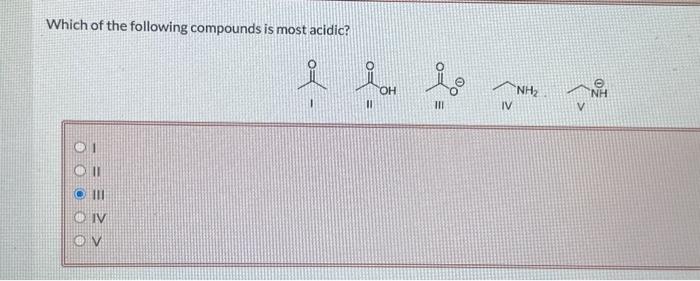 Solved Which of the following compounds is most acidic? I II | Chegg.com