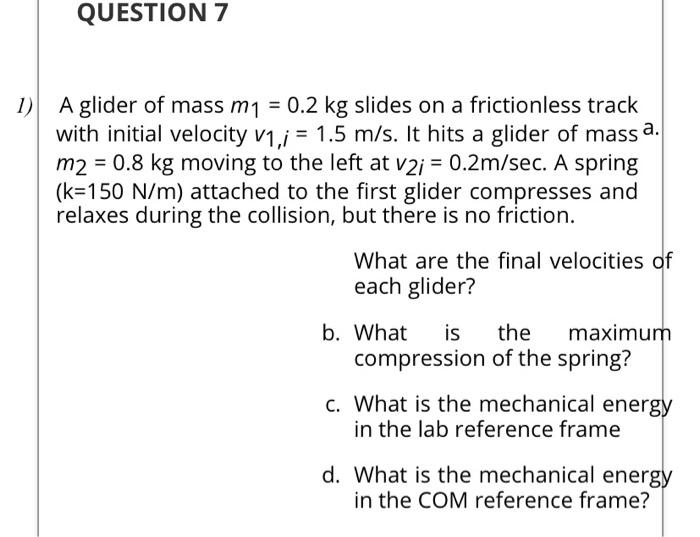 Solved Question 7 1 A Glider Of Mass M1 02 Kg Slides On 4613