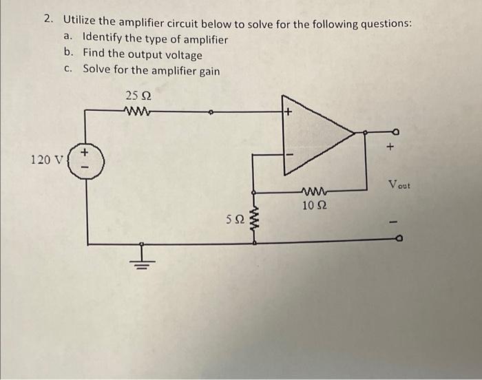 Solved 2. Utilize The Amplifier Circuit Below To Solve For | Chegg.com