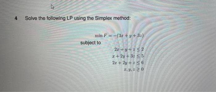 Solved 4 Solve the following LP using the Simplex method: | Chegg.com