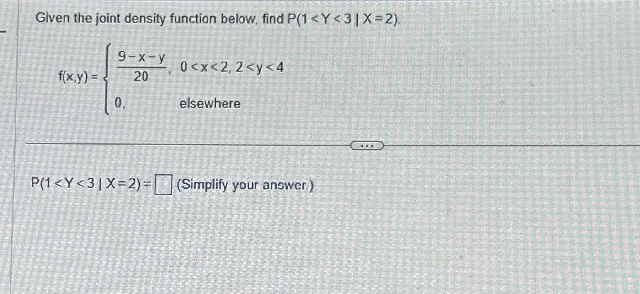 Solved Given the joint density function below find Chegg com