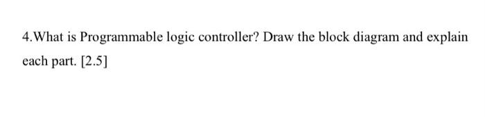 Solved 4. What Is Programmable Logic Controller? Draw The | Chegg.com