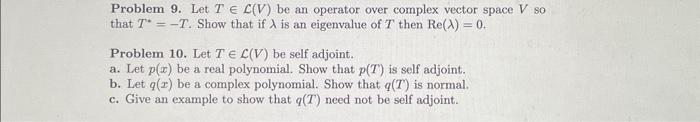 Solved Problem 9. Let T∈L(V) be an operator over complex | Chegg.com
