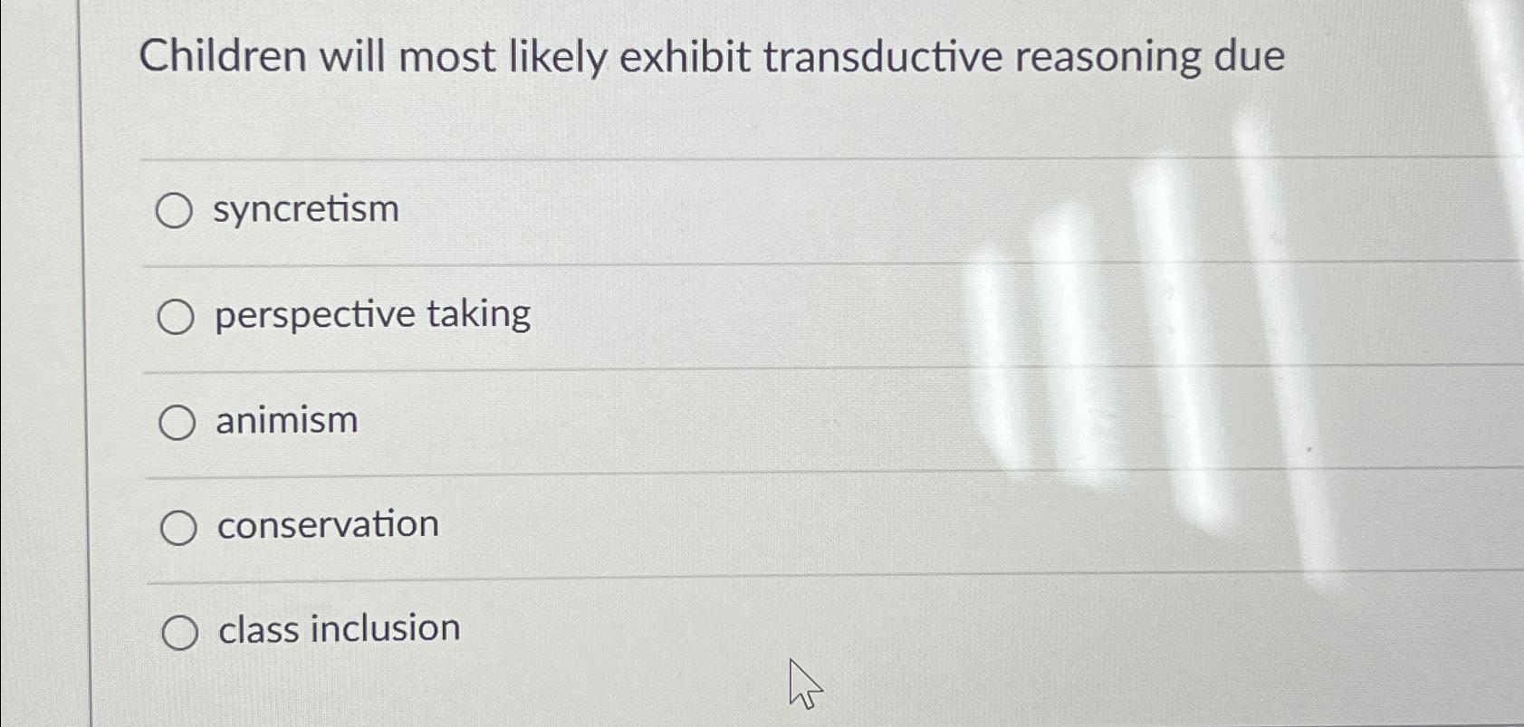 Solved Children will most likely exhibit transductive Chegg