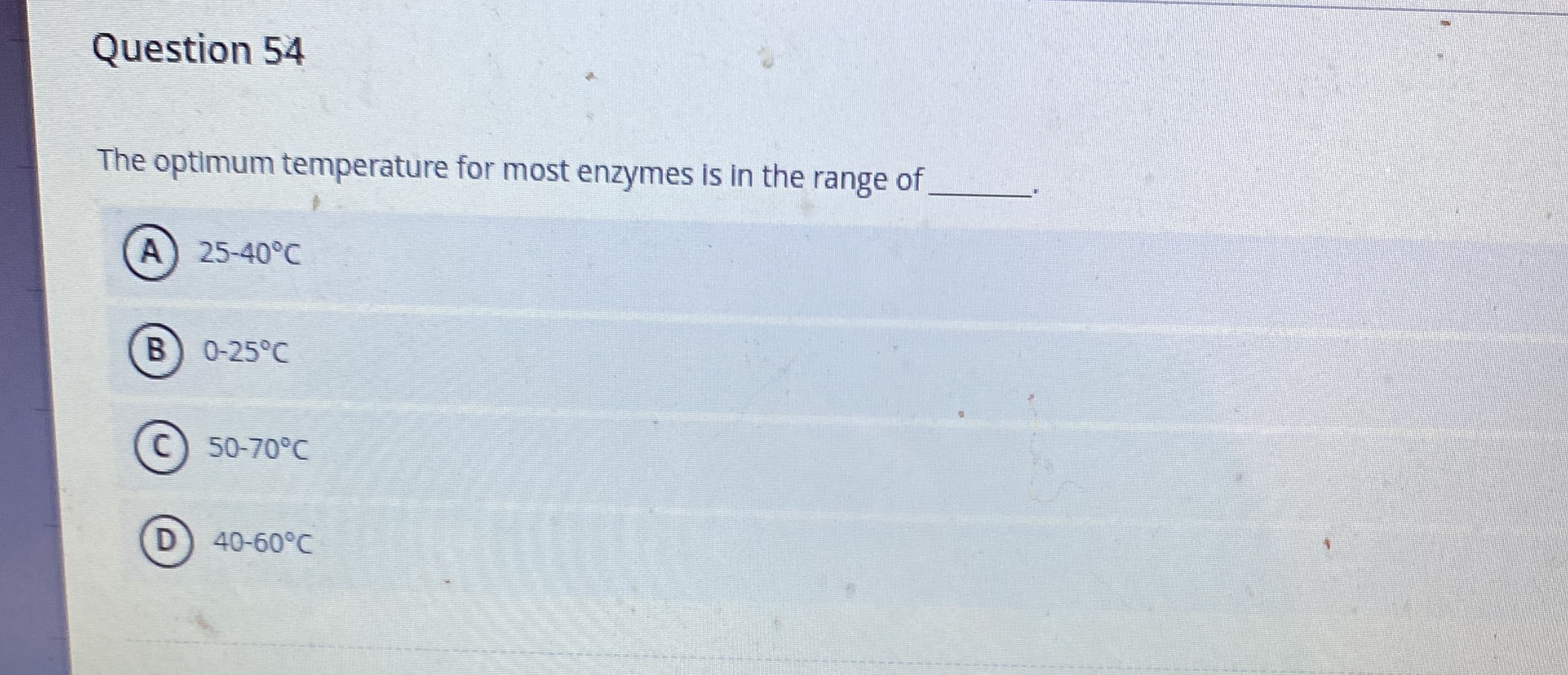 Solved Question 54The optimum temperature for most enzymes