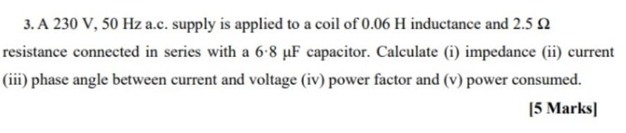 Solved 3. A 230 V, 50 Hz a.c. supply is applied to a coil of | Chegg.com