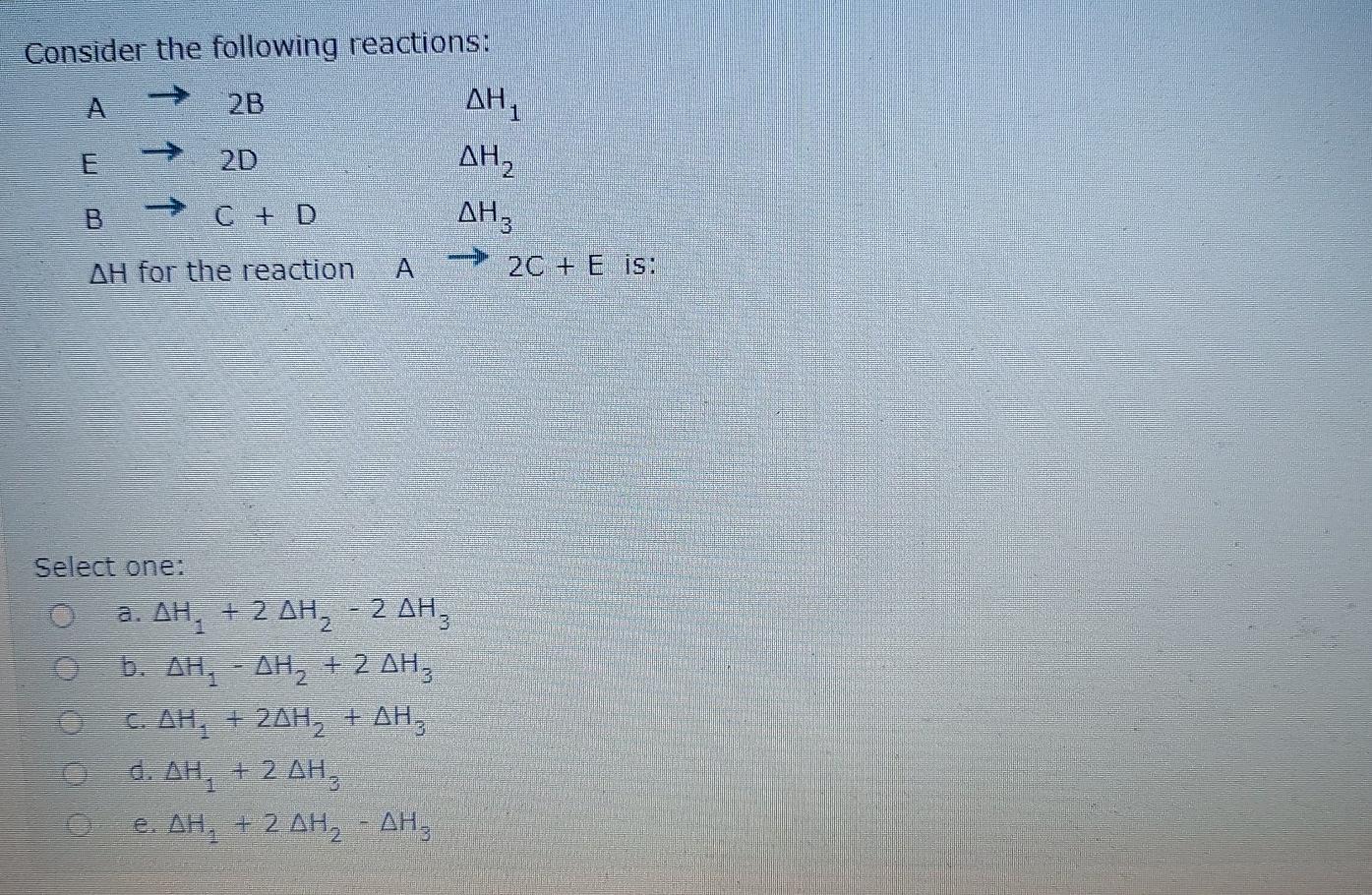 Solved Consider the following reactions: 2B ΔΗ, E 2D C + D | Chegg.com