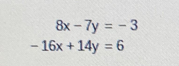 solved-8x-7y-3-16x-14y-6-chegg