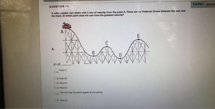Solved 2 points Save An QUESTION 13 A roller coaster cart | Chegg.com