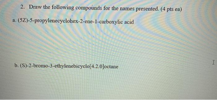 Solved 2. Draw The Following Compounds For The Names | Chegg.com