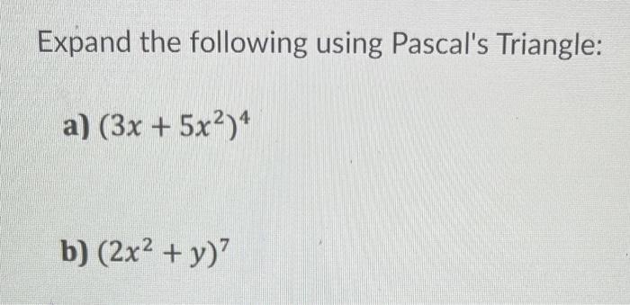 Solved Expand The Following Using Pascal's Triangle: A) | Chegg.com