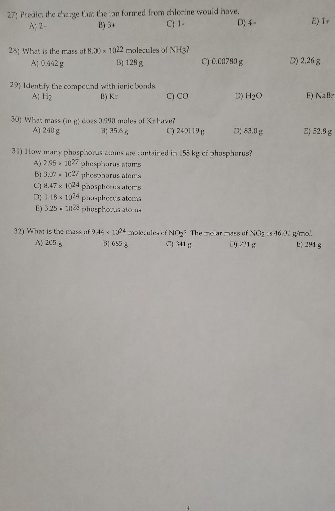 27) Predict the charge that the ion formed from chlorine would have.
A) \( 2+ \)
B) \( 3+ \)
C) \( 1- \)
D) 4-
E) \( 1+ \)
28