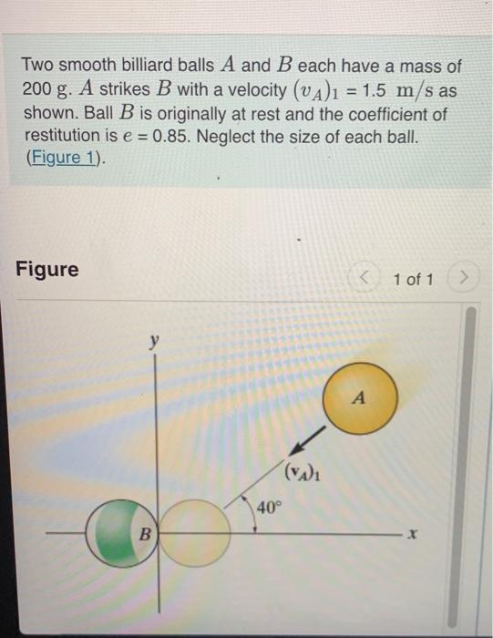 [Solved] Two smooth billiard balls ( A ) and ( B ) eac