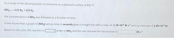 Solved In a study of the decomposition of ammonia on a | Chegg.com