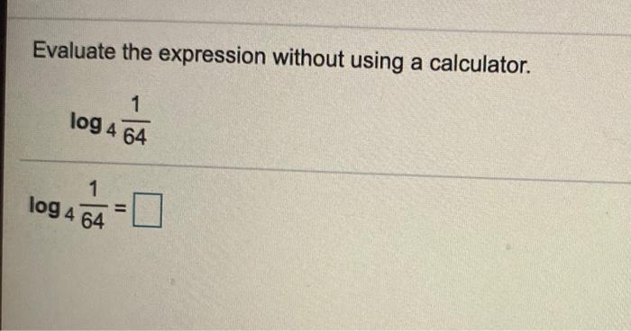 Solved Evaluate The Expression Without Using A Calculator Chegg Com