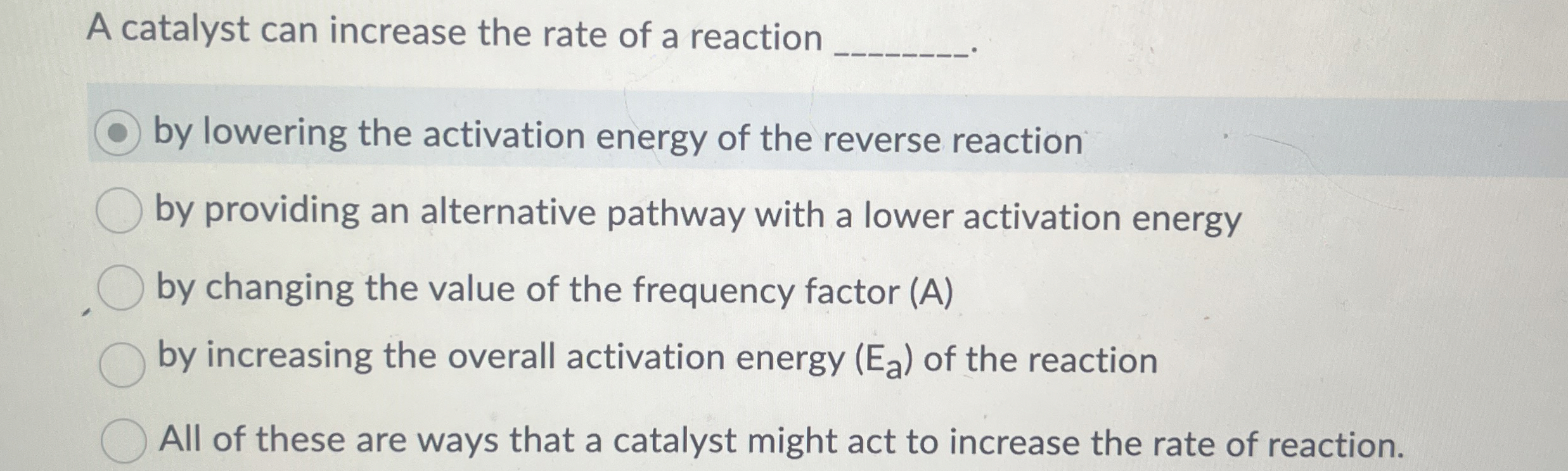 Solved Of the following, ﻿will lower the activation energy