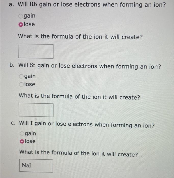 Solved a. Will Rb gain or lose electrons when forming an