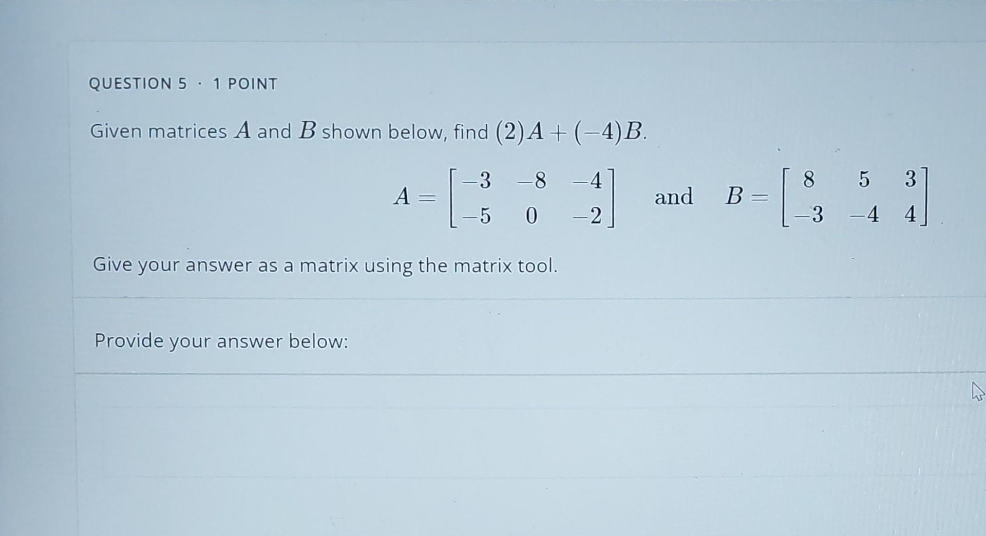 Solved QUESTION 5 1 POINT Given Matrices A And B Shown | Chegg.com