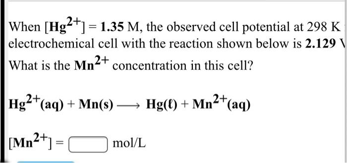 Solved When Hg2 1 35 M The Observed Cell Potential At Chegg