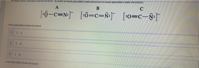 Solved Are The Resonance Forms Of Ocn In Order Of Most Pl Chegg Com