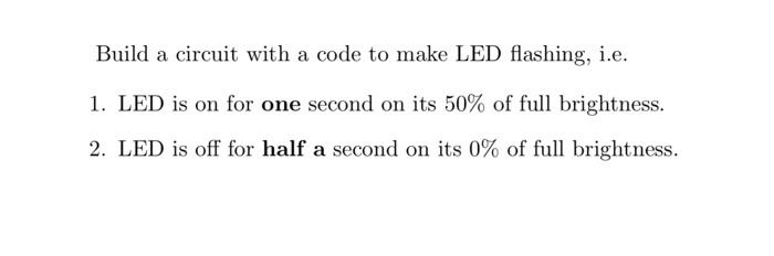 Solved Build a circuit with a code to make LED flashing, | Chegg.com