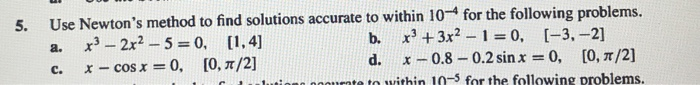 Solved 5. Use Newton's method to find solutions accurate to | Chegg.com