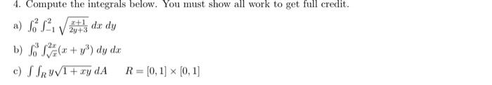 Solved 4. Compute the integrals below. You must show all | Chegg.com