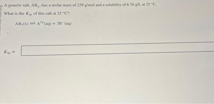 Solved A generic salt, AB3, has a molar mass of 259 g/mol | Chegg.com