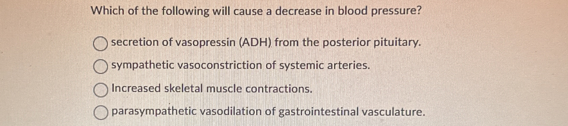 Solved Which of the following will cause a decrease in blood | Chegg.com