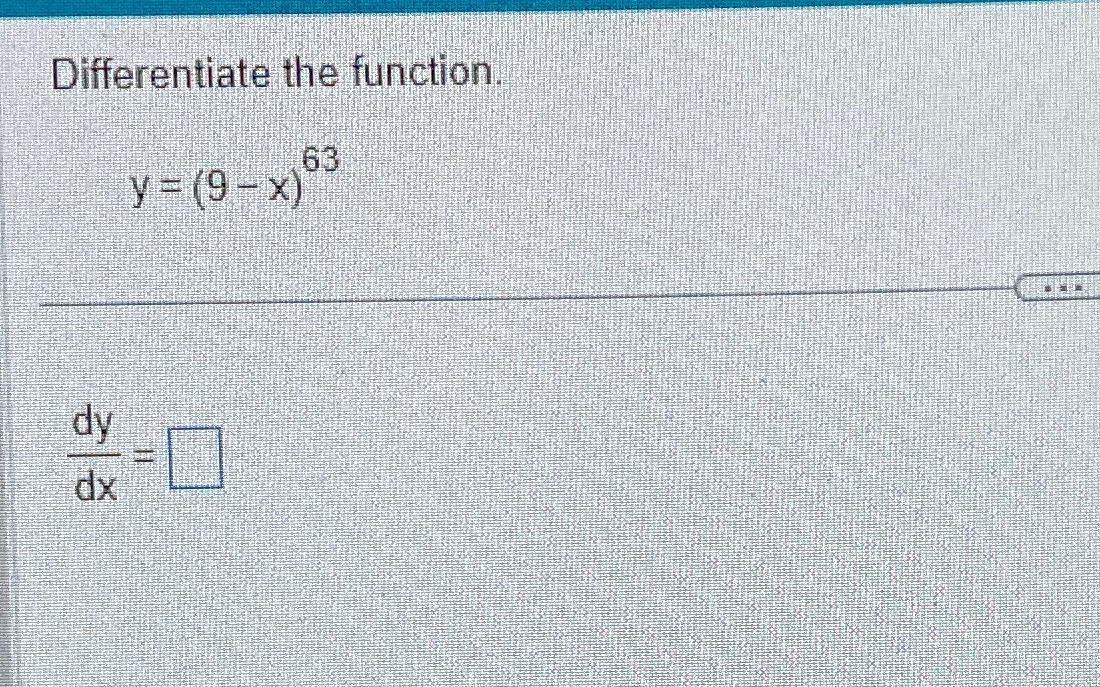 Solved Differentiate The Function Y 9 X 63dydx