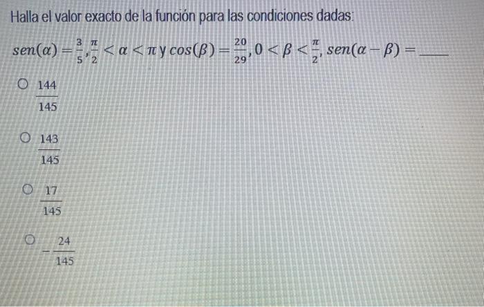 Halla el valor exacto de la función para las condiciones dadas: \[ \operatorname{sen}(\alpha)=\frac{3}{5}, \frac{\pi}{2}<\alp