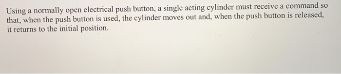Solved Using a normally open electrical push button, a | Chegg.com