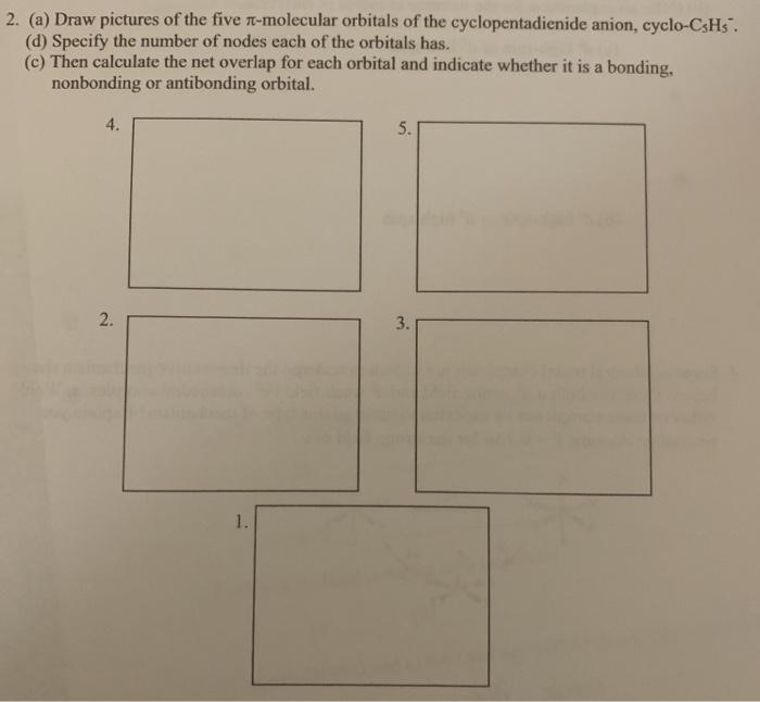 Solved 2. (a) Draw pictures of the five i-molecular orbitals | Chegg.com