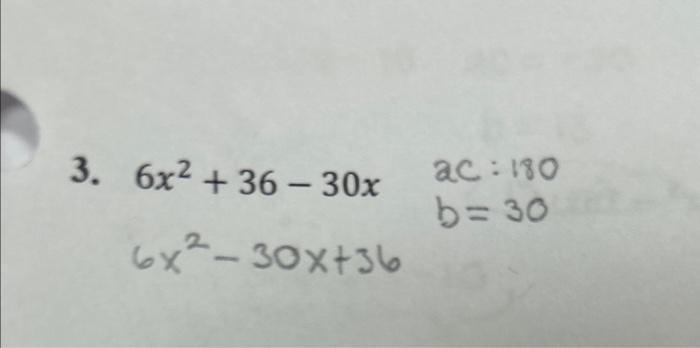 Solved 6x2+36−30x6x2−30x+36ac=180b=30 | Chegg.com