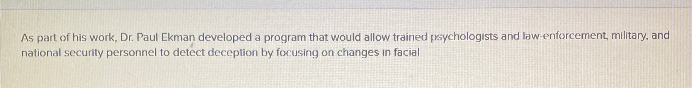 Solved As part of his work, Dr. ﻿Paul Ekman developed a | Chegg.com