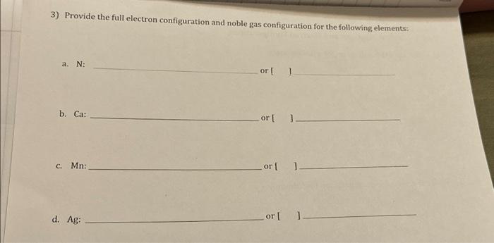 Solved 3) Provide The Full Electron Configuration And Noble | Chegg.com