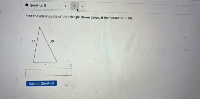 Solved Question 8 Find The Missing Side Of The Triangle 