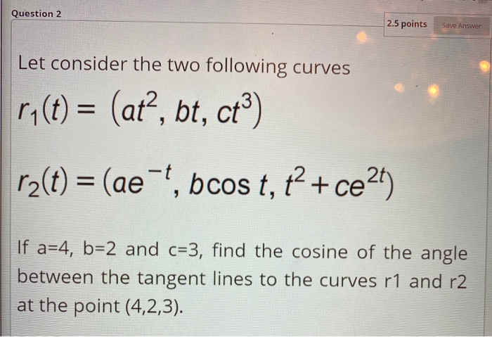 Solved Question 2 2.5 points Save Answer Let consider the | Chegg.com