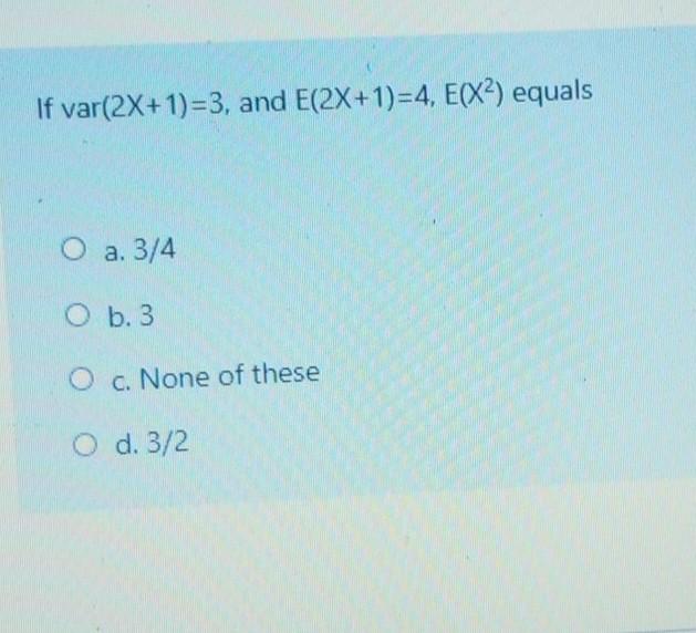 If Var 2x 1 3 And E 2x 1 4 E X2 Equals O A 3 4 Chegg Com