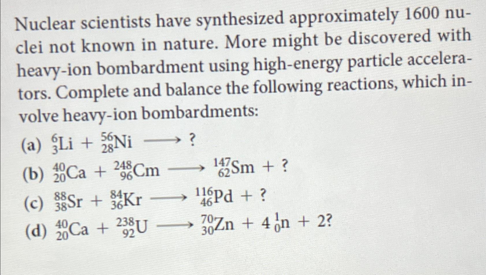 Solved Nuclear scientists have synthesized approximately | Chegg.com