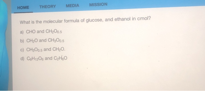 Solved Home Theory Media Mission What Is The Molecular Fo Chegg Com